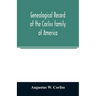 Genealogical record of the Corliss family of America; included Partial records of some of the families connected by intermarriage; Among which are tho