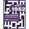 Born In 1952: Crossword Puzzle Book For Adults: Large Print Crossword Puzzles For Adults To Enjoy Holiday Solo time With Word Games