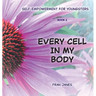 Every Cell In My Body: Self-Empowerment for Youngsters