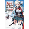 Reborn to Master the Blade: From Hero-King to Extraordinary Squire, Vol. 1 (Light Novel): Volume 1