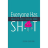 Everyone Has Sh*T: Unsolicited Advice for Being Human