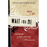 Wait for Me: Rediscovering the Joy of Purity in Romance