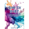 From the Heart: A Teen's Bible Study about Developing a Heart That Obeys God's Will
