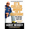 It's Called Work for a Reason!: Your Success Is Your Own Damn Fault
