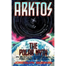 Arktos: The Polar Myth in Science, Symbolism & Nazi Survival