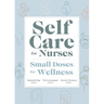 Self Care for Nurses: Small Doses for Wellness