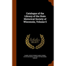 Catalogue of the Library of the State Historical Society of Wisconsin, Volume 5