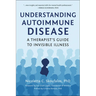 Understanding Autoimmune Disease: A Therapist's Guide to Invisible Illness