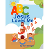 ABC Jesus Loves Me: An alphabet book for children.