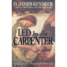 Led by the Carpenter: Finding God's Purpose for Your Life!