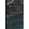 Fast and Fancy Cookery; Recipes for Those Who Work From Nine to Five and Still Enjoy Entertaining at Seven, With Hints on the Gracious Feeding of the