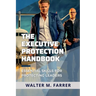 The Executive Protection Handbook: Essential Skills for Protecting Leaders