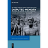 Disputed Memory: Emotions and Memory Politics in Central, Eastern and South-Eastern Europe