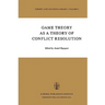 Game Theory as a Theory of Conflict Resolution