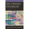 Becoming Disabled: Forging a Disability View of the World