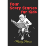 Four Scary Stories for Kids