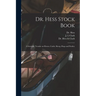 Dr. Hess Stock Book: a Scientific Treatise on Horses, Cattle, Sheep, Hogs and Poultry