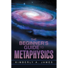 The Beginner's Guide To Metaphysics