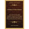 Children Of Revolution: Story Of The John Reed Children's Colony On The Volga, Which Is As Well A Story Of The Whole Great Structure Of Russia