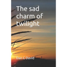 The sad charm of twilight: Neither seas water, nor rains water