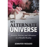 My Alternate Universe: Anxiety, Autism, and Adventure in a Parallel Reality