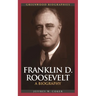 Franklin D. Roosevelt: A Biography