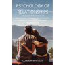 Psychology of Relationships: The Social Psychology of Friendships, Romantic Relationships, Prosocial Behaviour and More Third Edition