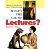 What's the Use of Lectures?: First U.S. Edition of the Classic Work on Lecturing