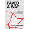 Paved A Way: Infrastructure, Policy and Racism in an American City
