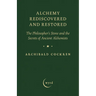 Alchemy Rediscovered and Restored: The Philosopher's Stone and the Secrets of Ancient Alchemists