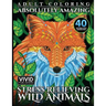 Adult Coloring: Absolutely Amazing, Stress Relieving, Wild Animals