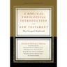 A Biblical-Theological Introduction to the New Testament: The Gospel Realized