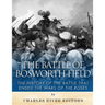 The Battle of Bosworth Field: The History of the Battle that Ended the Wars of the Roses