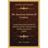 The American System Of Cookery: Comprising Every Variety Of Information For Ordinary And Holiday Occasions (1864)