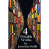 Four Notable Works by Jonathan Swift (Complete and Unabridged), Including: Gulliver's Travels, a Modest Proposal, a Tale of a Tub and the Battle of Th