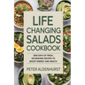 Life Changing Salads Cookbook: 2000 Days of Fresh, Nourishing Recipes to Boost Energy and Health