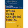 Decision Making with Spherical Fuzzy Sets: Theory and Applications