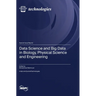 Data Science and Big Data in Biology, Physical Science and Engineering