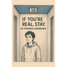 If You're Real, Stay