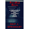 True Ghost Stories: A compilation of horrifyingly real, terrifyingly true ghost stories
