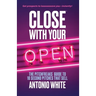 Close With Your Open: The Pitchfreaks Guide to Selling in 10 Seconds or Less