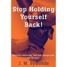 Stop Holding Yourself Back!