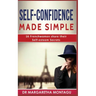 Self-Confidence Made Simple: 16 Frenchwomen share their Self-Esteem Secrets