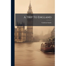 A Trip To England: By Goldwin Smith, D.c.i
