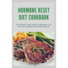 Hormone Reset Diet Cookbook: The ultimate book guide on hormone reset diet and cookbook for healthy lifestyle