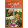 The New Macros Diet: Counting Macro Flexible Dieting Plan To Lose Weight, Increase Energy, and Reverse Disease
