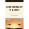 Good Governance Is a Choice: A Way to Re-Create Your Board the Right Way
