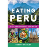 Eating Peru: A Gastronomic Journey