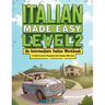 Italian Made Easy Level 2: An Intermediate Italian Workbook To Build Essential Vocabulary And Grammar With Ease (Italian Audio Lessons Included)