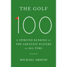 The Golf 100: A Spirited Ranking of the Greatest Players of All Time
